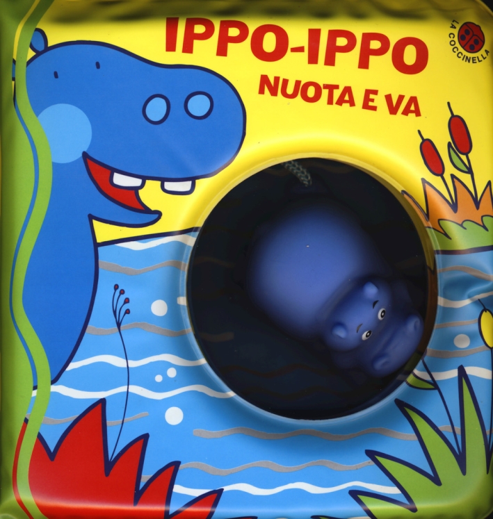 Ippo-Ippo nuota e va. Ediz. illustrata. Con gadget Ippo-Ippo nuota e va. Ediz. illustrata. Con gadget