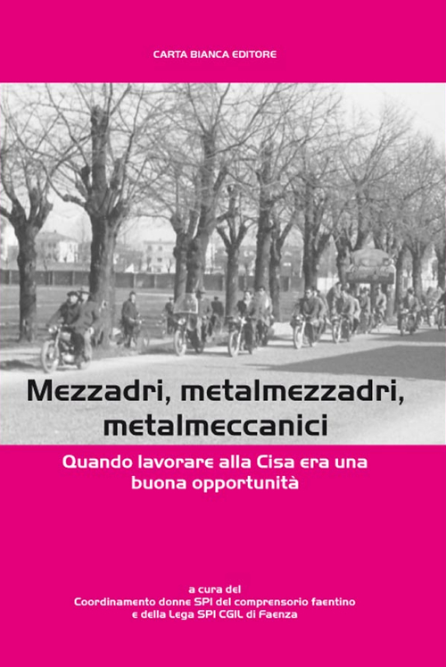 CISA mezzadri, metalmezzadri, metalmeccanici. Quando lavorare alla CISA era una buona opportunità CISA mezzadri, metalmezzadri, metalmeccanici. Quando lavorare alla CISA era una buona opportunità