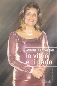 Io vibro e ti parlo Io vibro e ti parlo