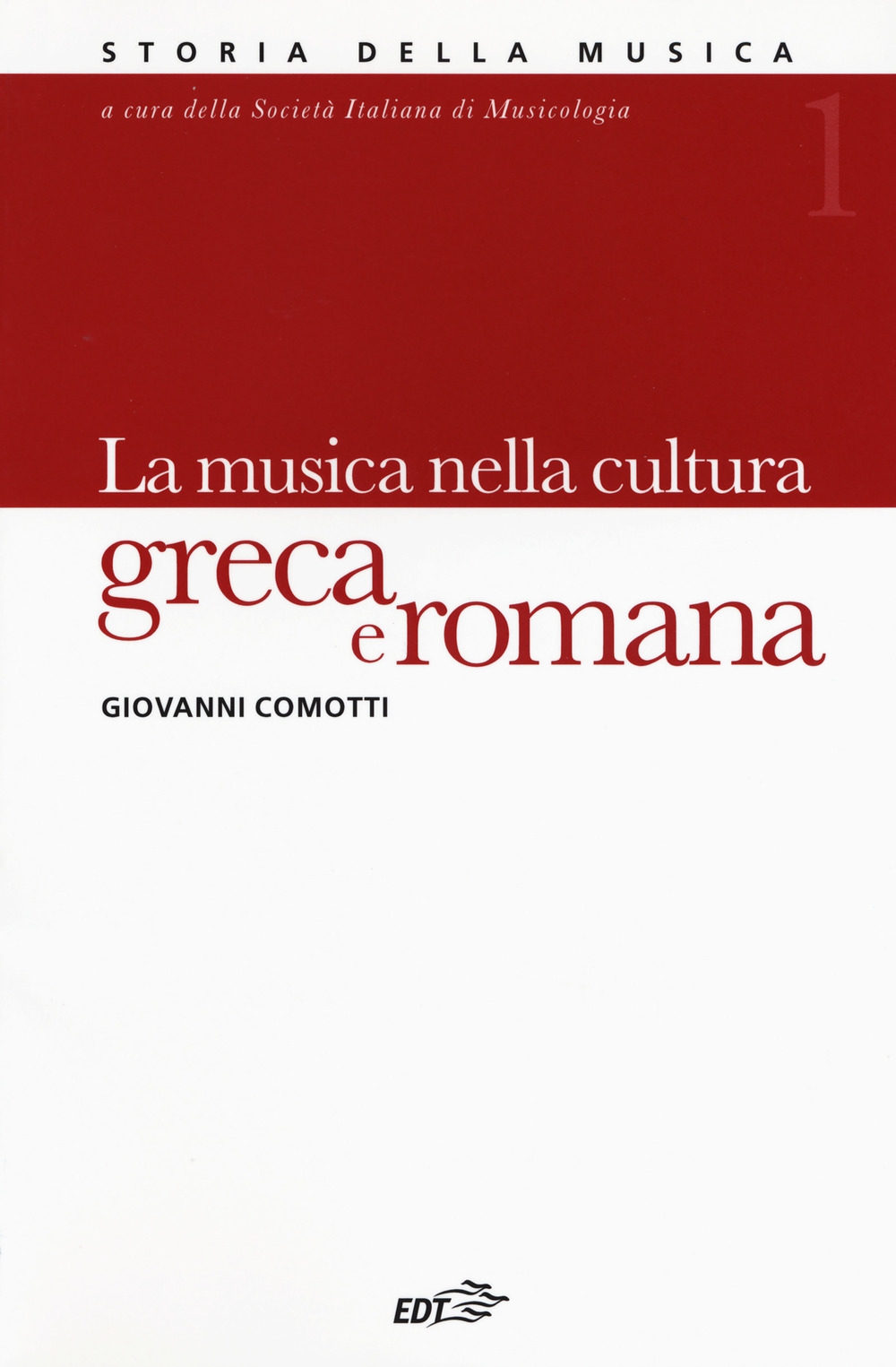 Storia della musica. Vol. 1: La musica nella cultura greca e romana Storia della musica. Vol. 1: La musica nella cultura greca e romana