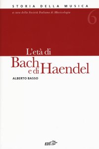Storia della musica. Vol. 6: L' età di Bach e Haendel
