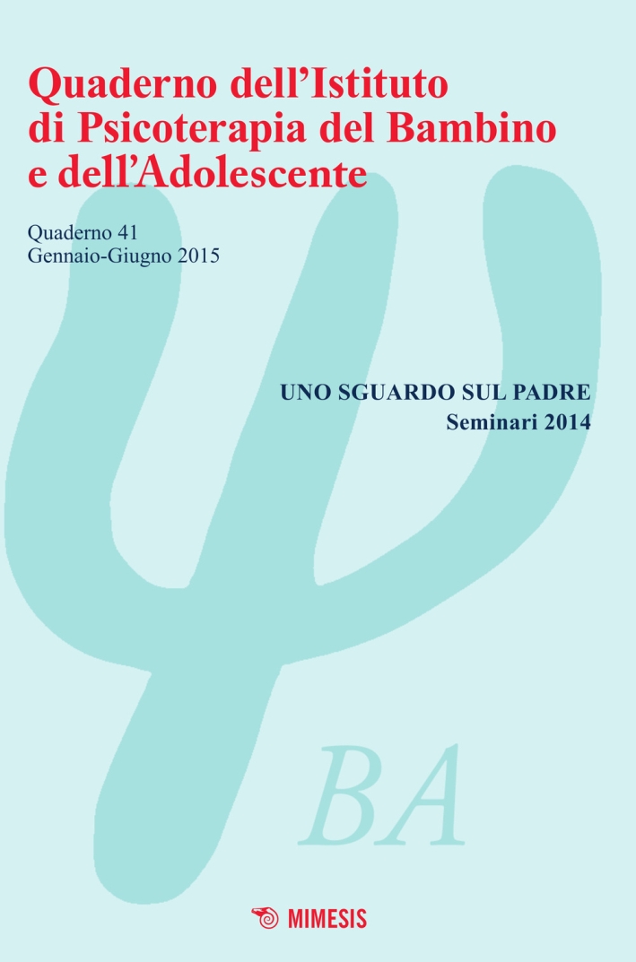 Quaderno dell'Istituto di psicoterapia del bambino e dell'adolescente. Vol. 41. Quaderno dell'Istituto di psicoterapia del bambino e dell'adolescente. Vol. 41.