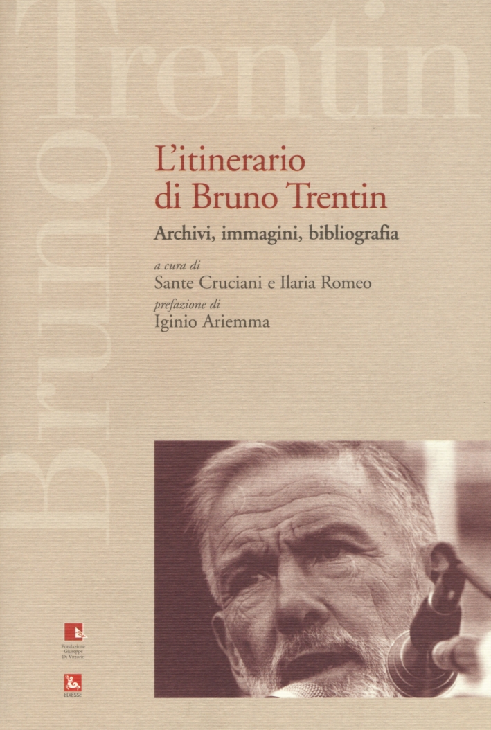 L'itinerario di Bruno Trentin. Archivi, immagini, bibliografia L'itinerario di Bruno Trentin. Archivi, immagini, bibliografia