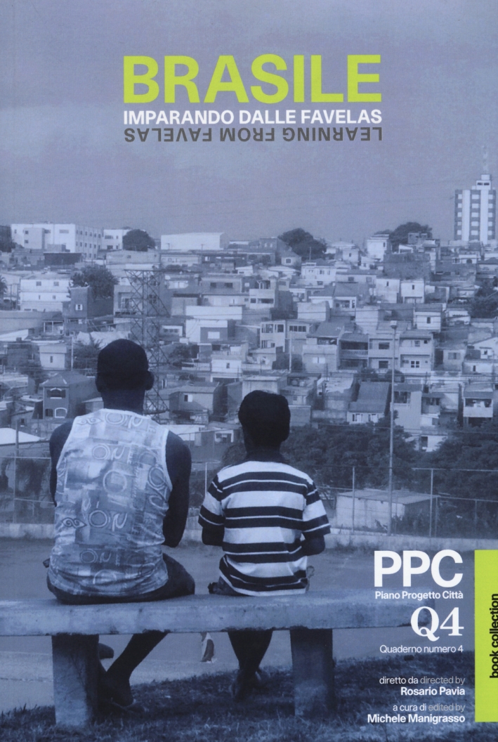 Brasile. Imparando dalle favelas-Learning from favelas. PPC Piano Progetto Città. Quaderno. Ediz. bilingue. Vol. 4. Brasile. Imparando dalle favelas-Learning from favelas. PPC Piano Progetto Città. Quaderno. Ediz. bilingue. Vol. 4.