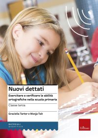 Nuovi dettati. Esercitare e verificare le abilità ortografiche nella scuola primaria. Per la classe 3ª