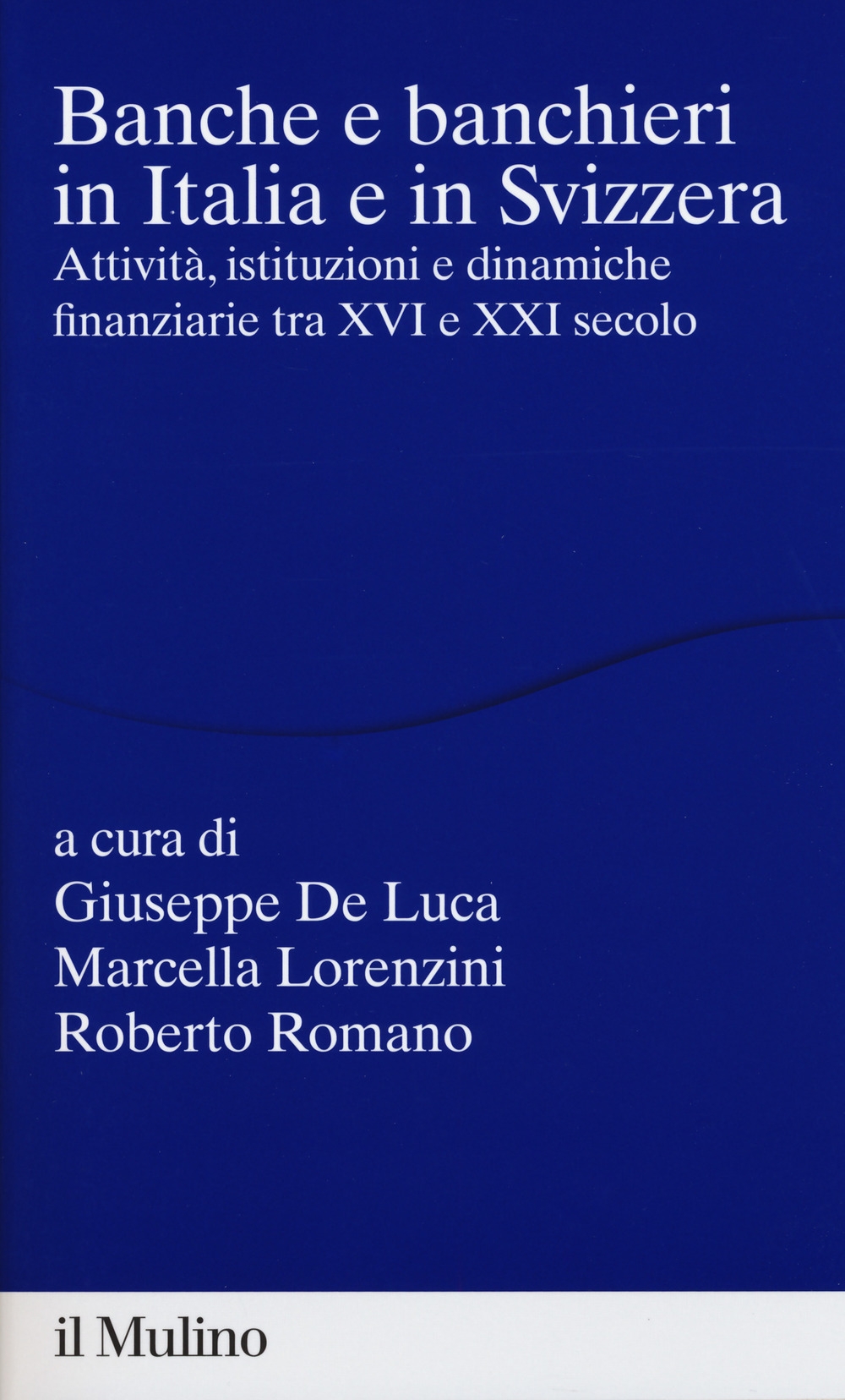 Banche e banchieri in Italia e in Svizzera. Attività, istituzioni e dinamiche finanziarie tra XVI e XXI secolo Banche e banchieri in Italia e in Svizzera. Attività, istituzioni e dinamiche finanziarie tra XVI e XXI secolo