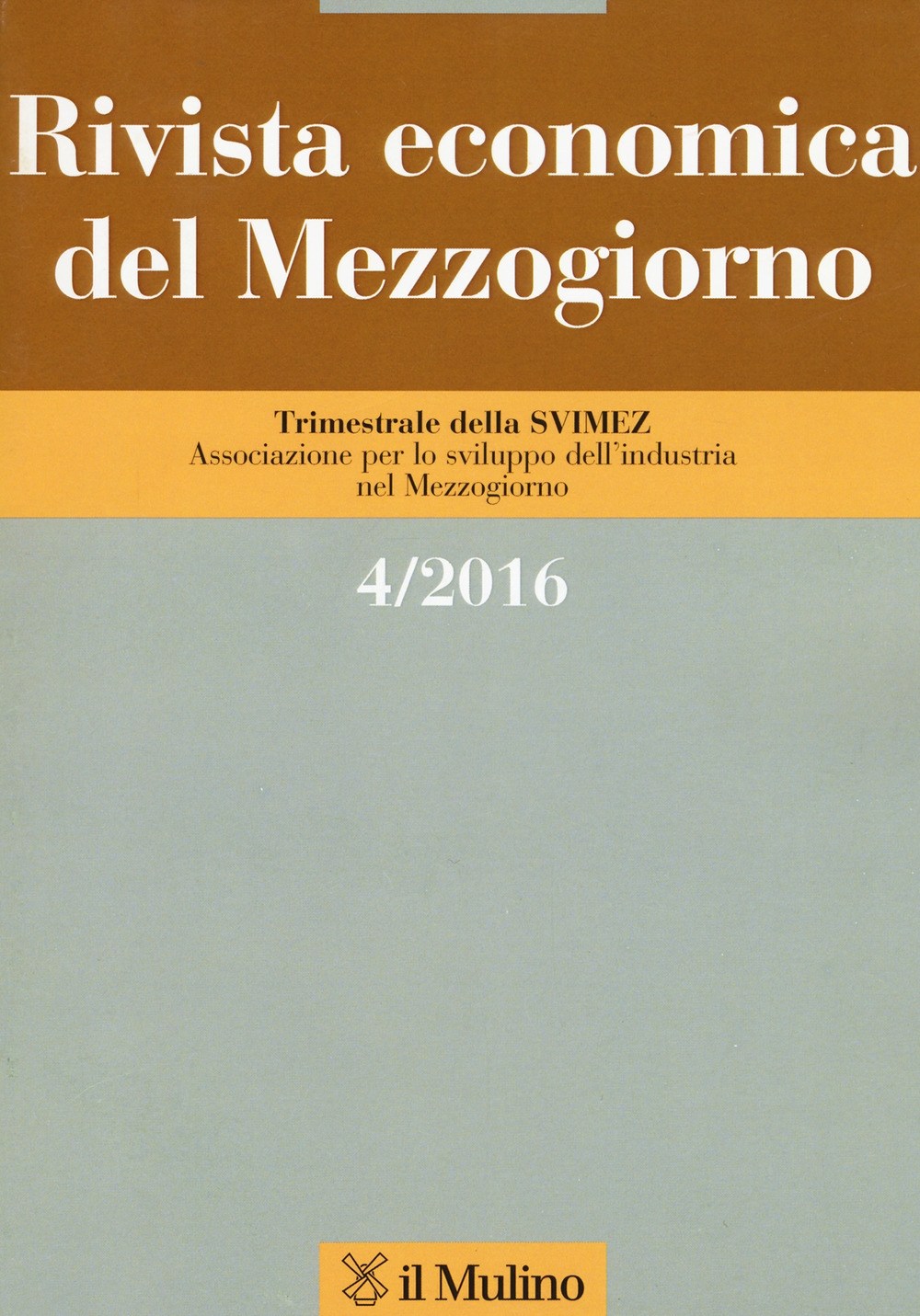 Rivista economica del Mezzogiorno (2016). Vol. 4. Rivista economica del Mezzogiorno (2016). Vol. 4.