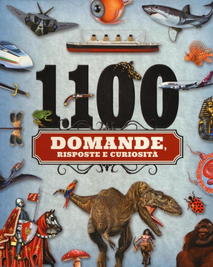 1100 domande, risposte e curiosità 1100 domande, risposte e curiosità