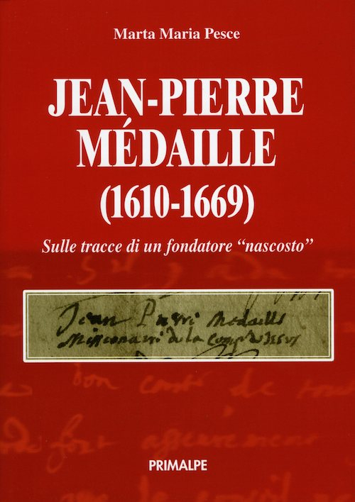 Jean Pierre Medaille (1610-1669). Sulle tracce di un fondatore nascosto Jean Pierre Medaille (1610-1669). Sulle tracce di un fondatore nascosto