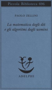 La matematica degli dèi e gli algoritmi degli uomini