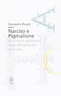 Narciso e Pigmalione. Illusione e spettacolo nelle Metamorfosi di Ovidio