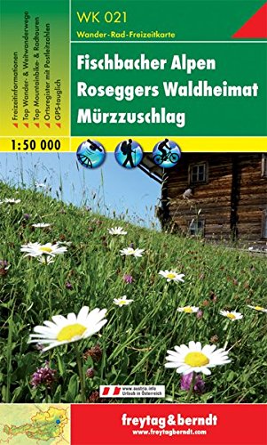 Fischbacher Alpen, Roseggers Waldheimat, Mürzzuschlag 1:50.000 Fischbacher Alpen, Roseggers Waldheimat, Mürzzuschlag 1:50.000