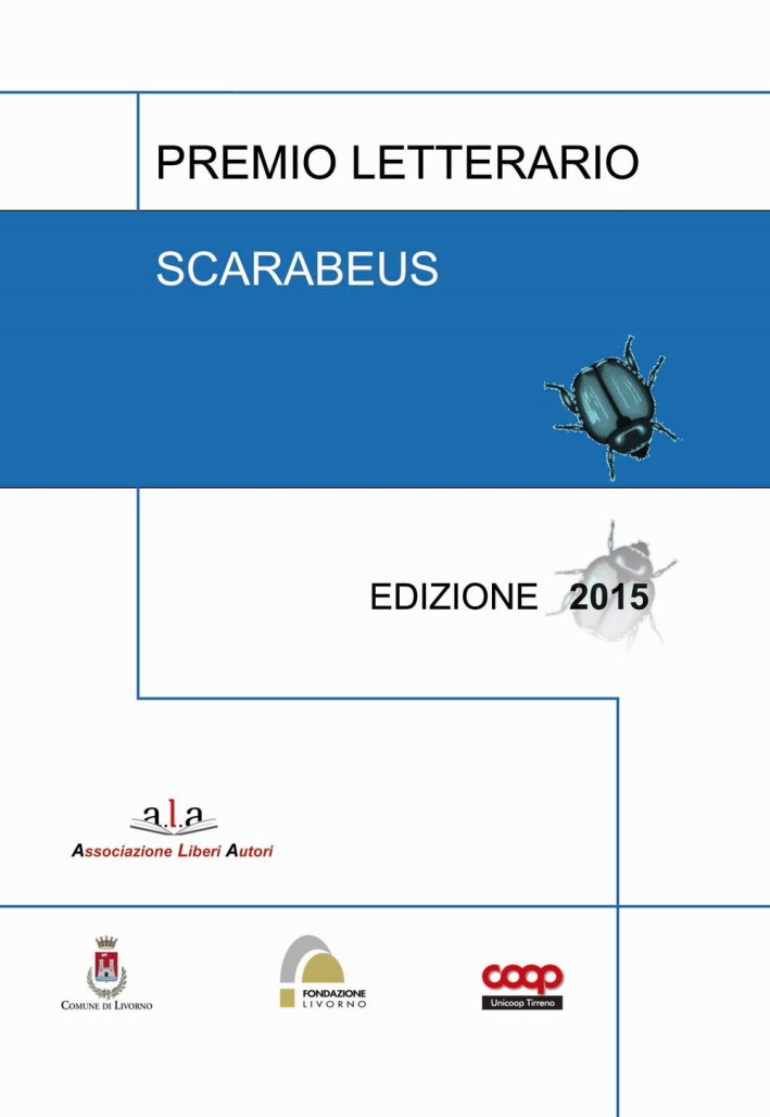 Premio letterario Scarabeus. Antologia. Premio letterario Scarabeus. Antologia.