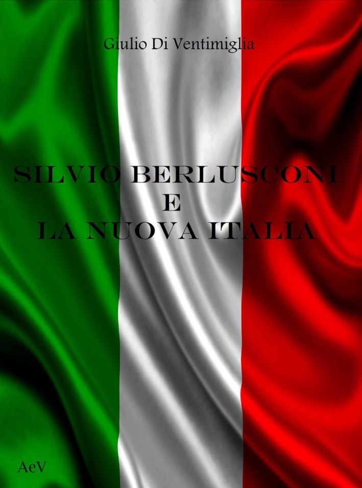 Silvio Berlusconi e la Nuova Italia Silvio Berlusconi e la Nuova Italia