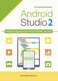 Android studio 2 - creare vere applicazioni android partendo da zero