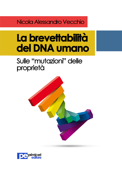 La brevettabilità del DNA umano. Sulle La brevettabilità del DNA umano. Sulle