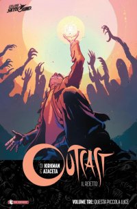 Outcast. Il Reietto Vol 3. Questa Piccola Luce. [Ed. Brossura]