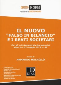 Il nuovo «falso in bilancio» e i reati societari. Con gli orientamenti giurisprudenziali dopo la l. 27 maggio 2015, n. 69