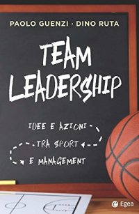 Team leadership. Dallo sport al management
