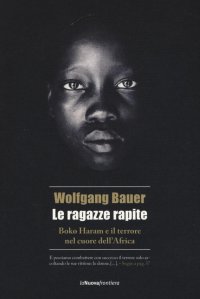 Le ragazze rapite. Boko Haram e il terrore nel cuore dell'Africa