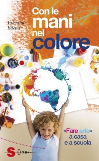 Con le mani nel colore. «Fare arte» a casa e a scuola