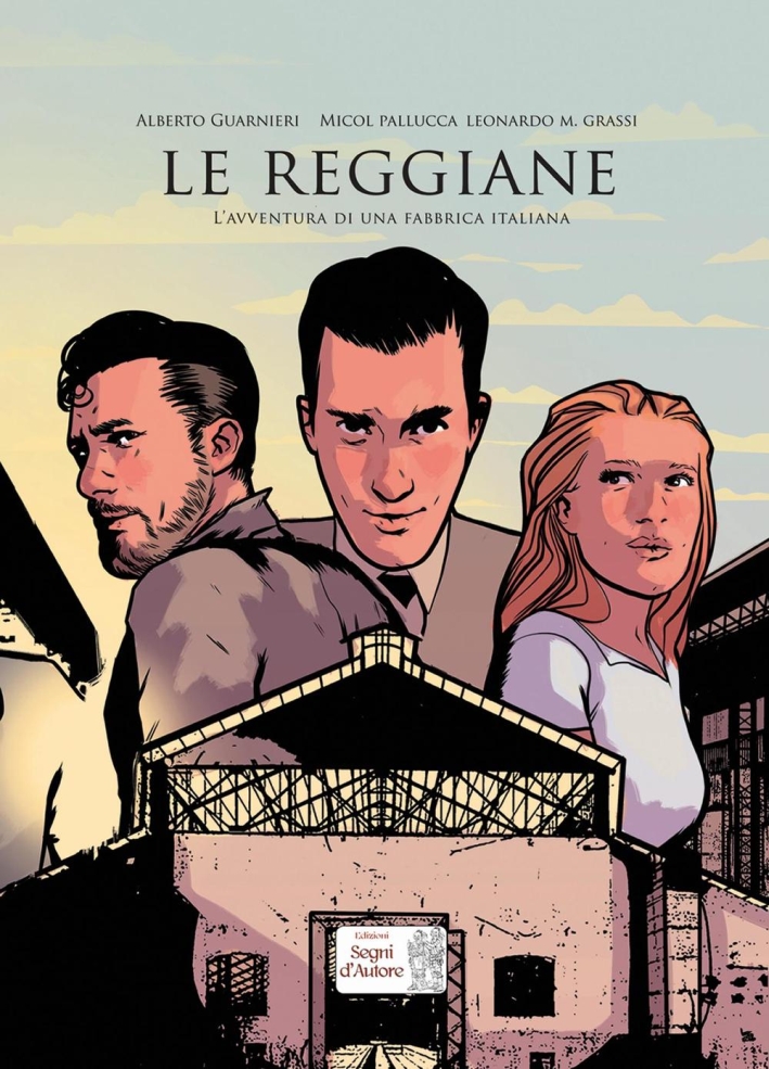 Le Reggiane. L'avventura di una fabbrica italiana Le Reggiane. L'avventura di una fabbrica italiana