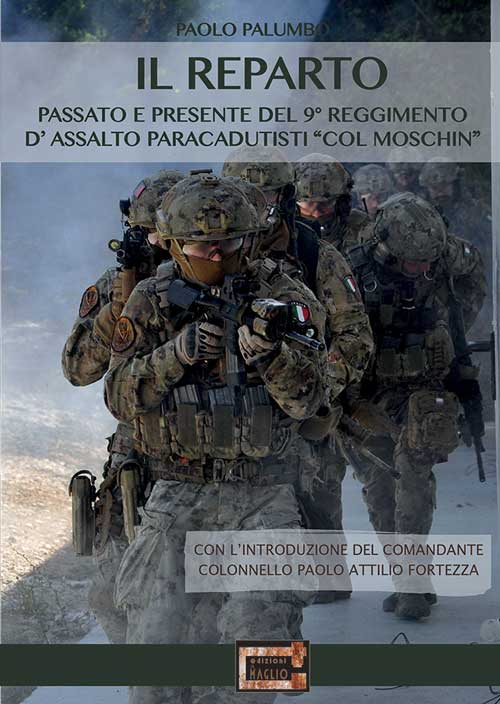 Il reparto. Passato e presente del 9º Reggimento d'assalto paracadutisti Il reparto. Passato e presente del 9º Reggimento d'assalto paracadutisti