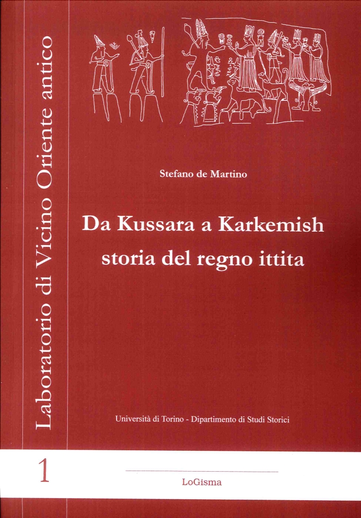 Da Kussara a Karkemish Storia del Regno Ittita Da Kussara a Karkemish Storia del Regno Ittita