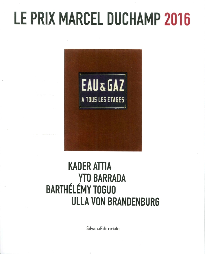 Le Prix Marcel Duchamp 2016. Kader Attia, Yto Barrada, Bathélémy Toguo, Ulla Von Brandenburg Le Prix Marcel Duchamp 2016. Kader Attia, Yto Barrada, Bathélémy Toguo, Ulla Von Brandenburg