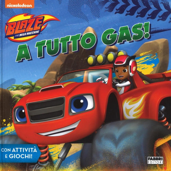 A tutto gas! Blaze e le mega macchine. Ediz. a colori A tutto gas! Blaze e le mega macchine. Ediz. a colori