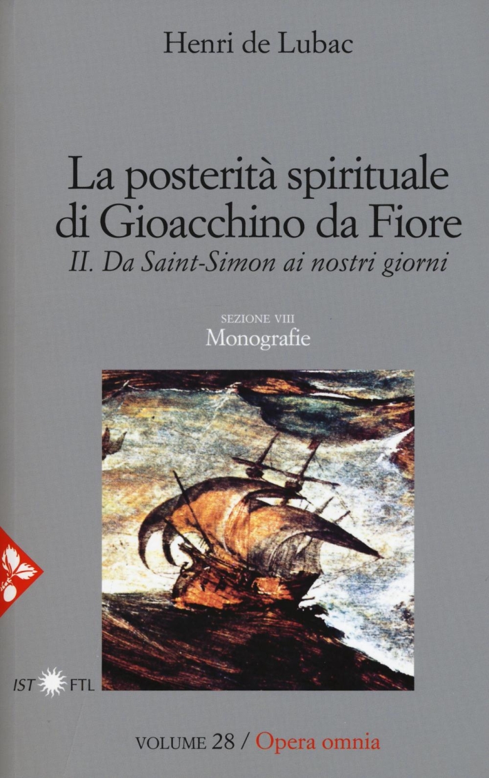 La Posterità Spirituale di Gioacchino Da Fiore. Vol. 2. Da Saint-Simon ai Nostri Giorni La Posterità Spirituale di Gioacchino Da Fiore. Vol. 2. Da Saint-Simon ai Nostri Giorni