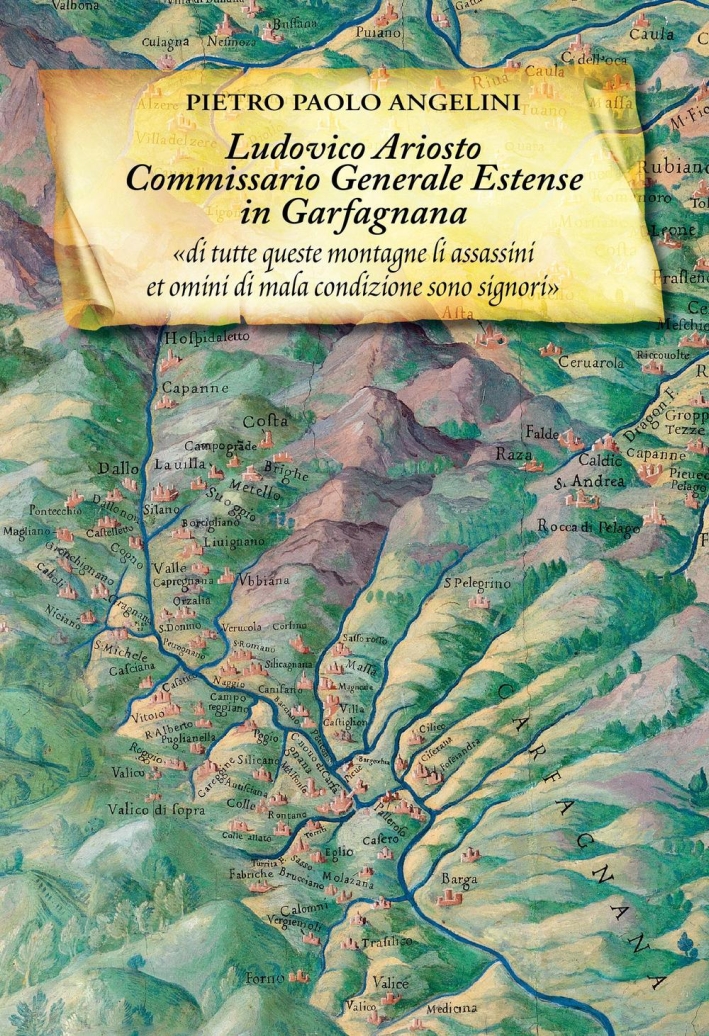 Ludovico Ariosto commissario generale estenze in Garfagnana Ludovico Ariosto commissario generale estenze in Garfagnana
