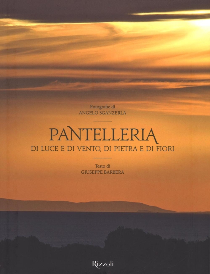 Pantelleria. Di luce e di vento, di pietra e di fiori. Ediz. a colori Pantelleria. Di luce e di vento, di pietra e di fiori. Ediz. a colori