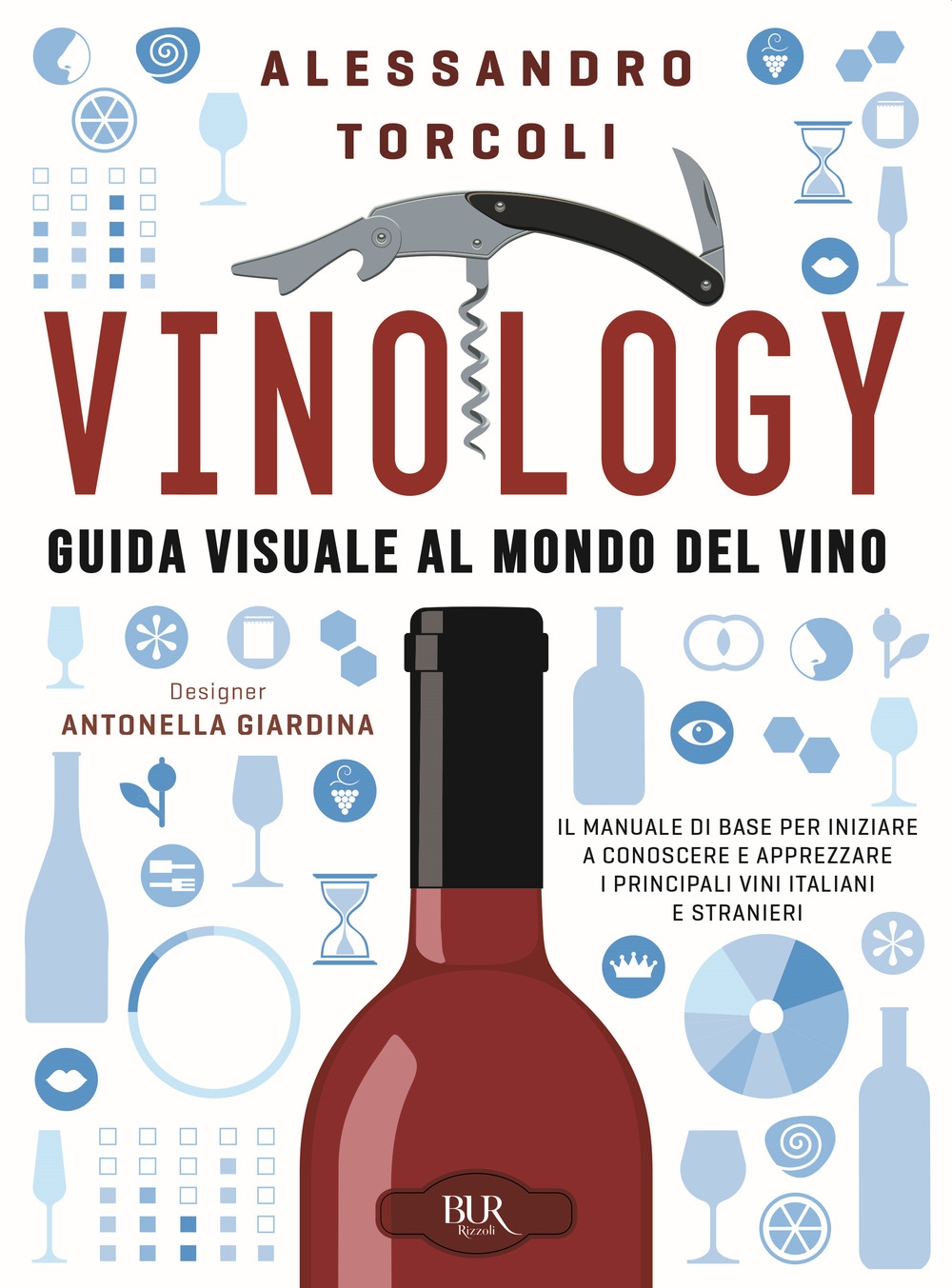 Vinology. Guida visuale ai vini d'Italia e del mondo. I vini rossi Vinology. Guida visuale ai vini d'Italia e del mondo. I vini rossi