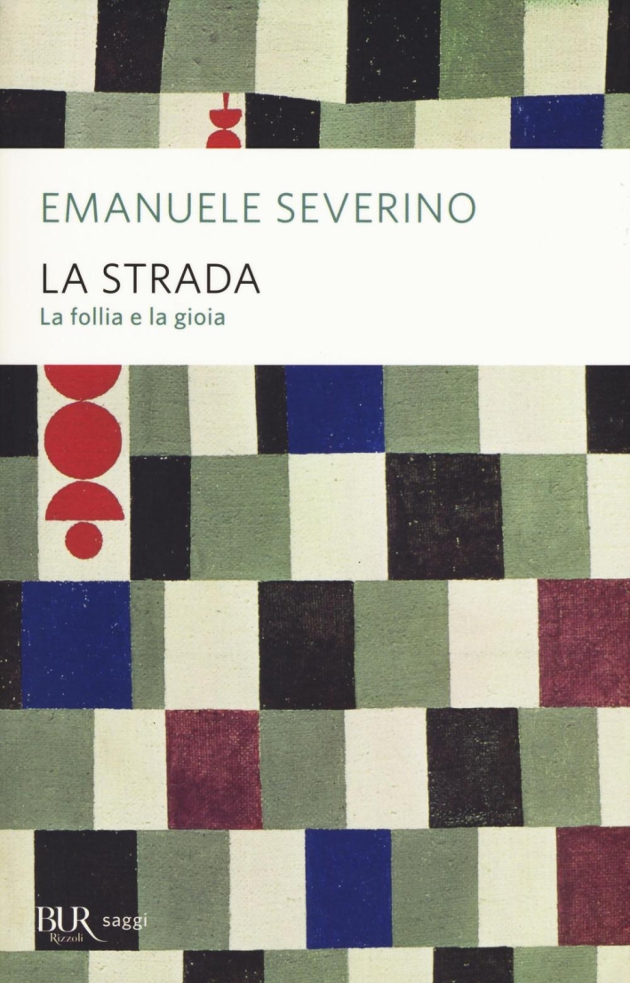 La strada. La follia e la gioia La strada. La follia e la gioia