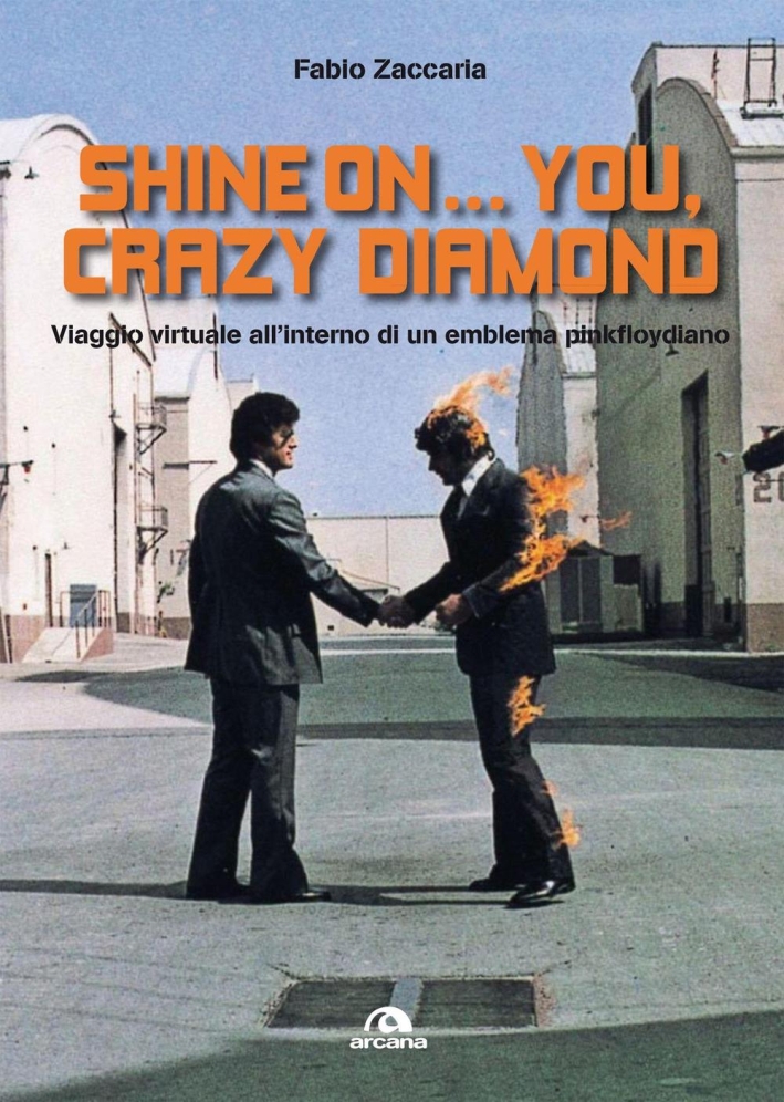 Shine on... you, crazy diamond. Viaggio virtuale all'interno di un emblema pinkfloydiano Shine on... you, crazy diamond. Viaggio virtuale all'interno di un emblema pinkfloydiano