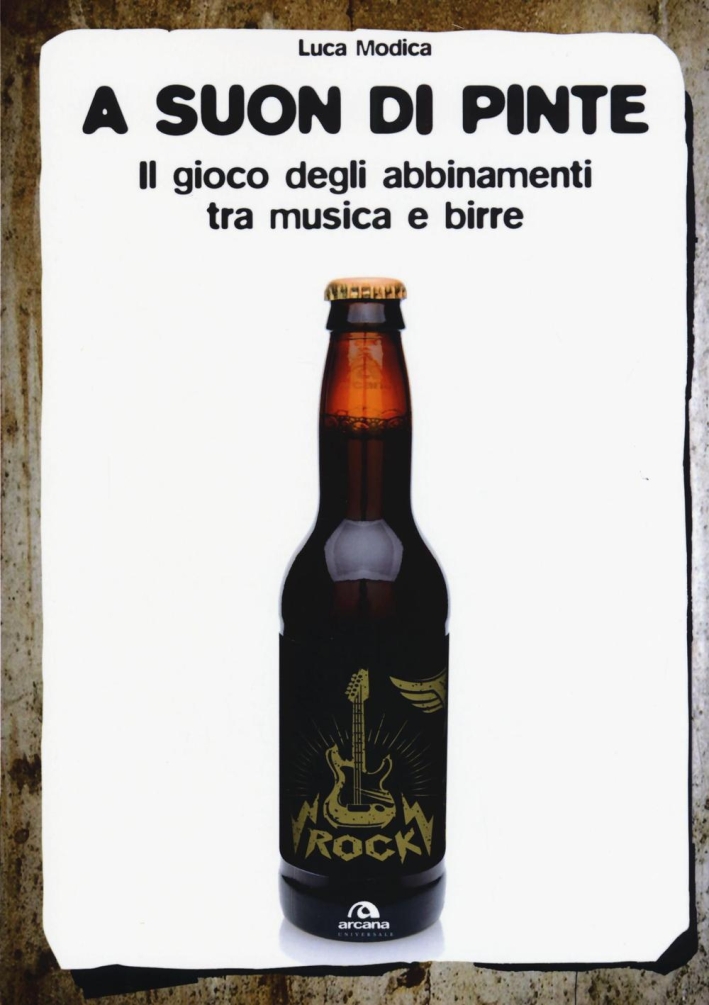 A suon di pinte. Il gioco degli abbinamenti tra musica e birre A suon di pinte. Il gioco degli abbinamenti tra musica e birre