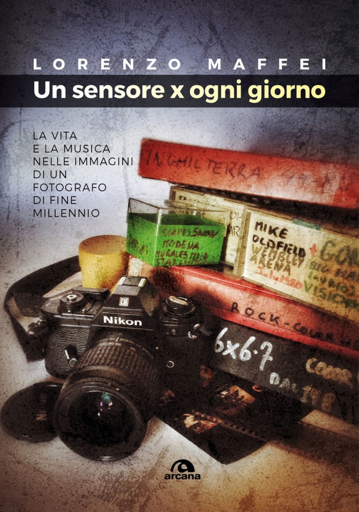 Un sensore x ogni giorno. La vita e la musica nelle immagini di un fotografo di fine millennio Un sensore x ogni giorno. La vita e la musica nelle immagini di un fotografo di fine millennio