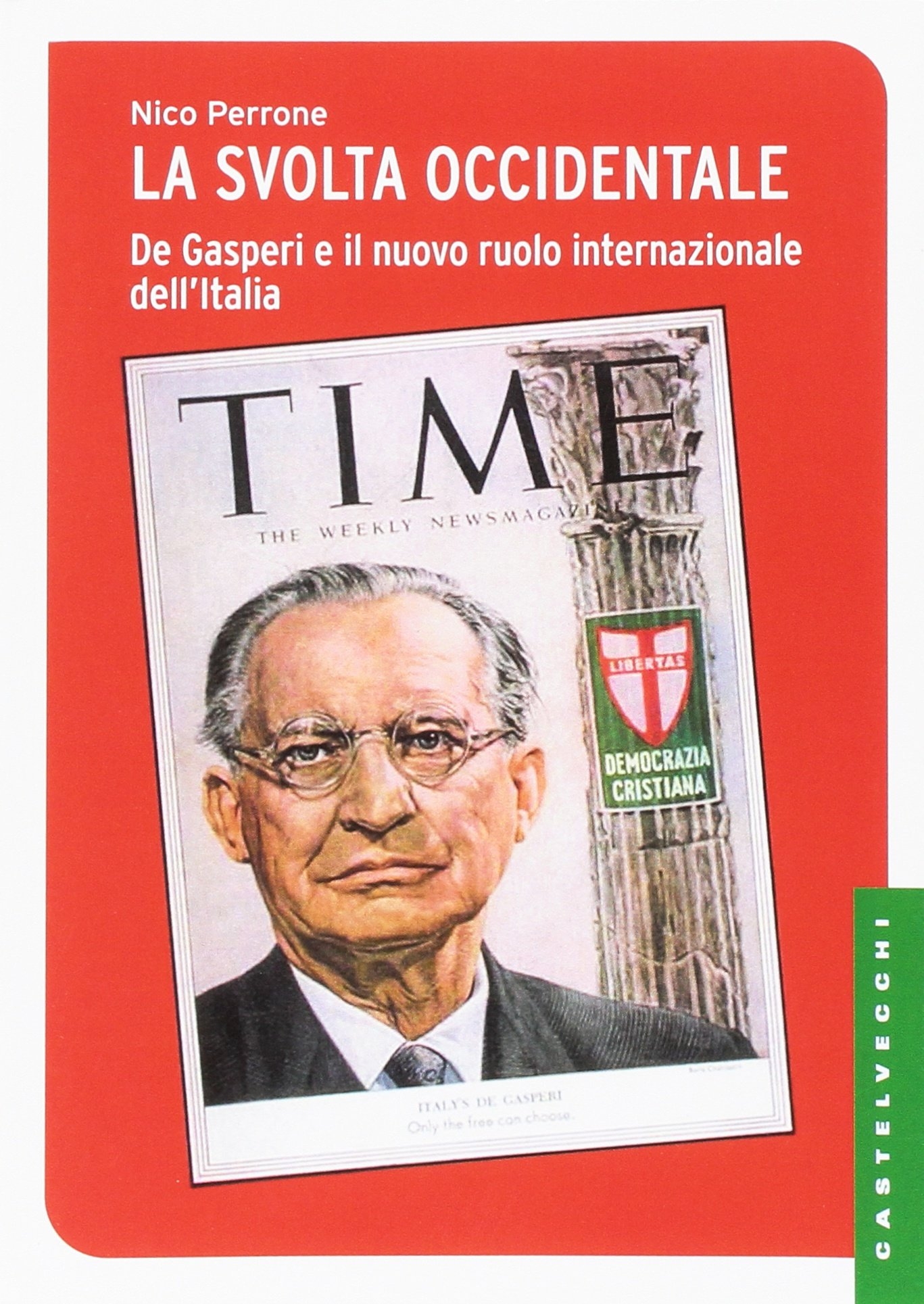 La svolta occidentale. De Gasperi e il nuovo ruolo internazionale dell'Italia La svolta occidentale. De Gasperi e il nuovo ruolo internazionale dell'Italia