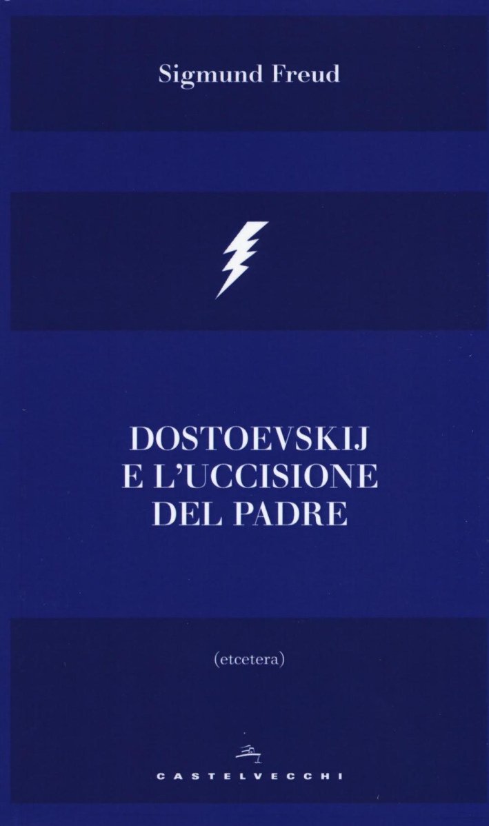 Dostoevskij e l'uccisione del padre Dostoevskij e l'uccisione del padre