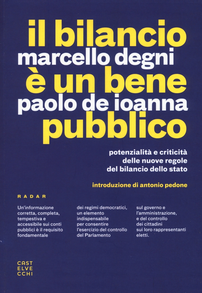 Il bilancio è un bene pubblico. Potenzialità e criticità delle nuove regole del bilancio dello Stato Il bilancio è un bene pubblico. Potenzialità e criticità delle nuove regole del bilancio dello Stato