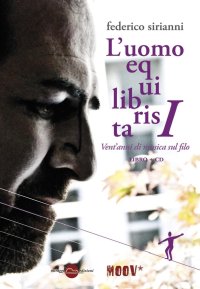L'Uomo Equilibrista. I Vent'Anni di Musica sul Filo