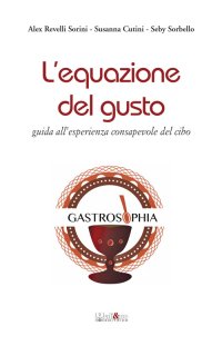 L'equazione del gusto. Guida all'esperienza consapevole del cibo