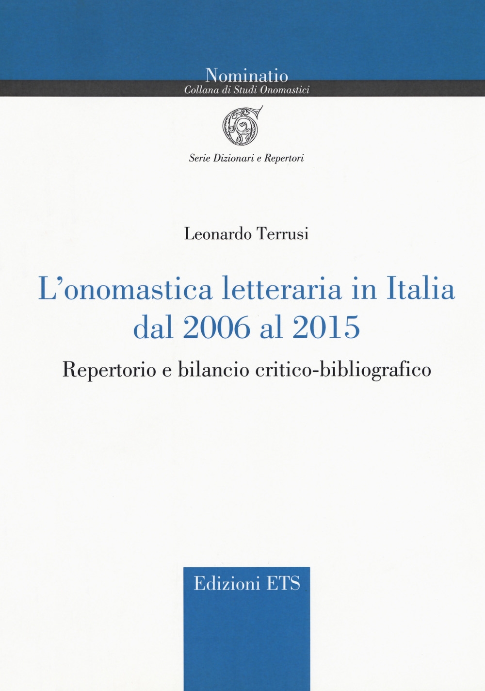 L'onomastica letteraria in Italia dal 2006 al 2015. Repertorio e bilancio critico-bibliografico L'onomastica letteraria in Italia dal 2006 al 2015. Repertorio e bilancio critico-bibliografico