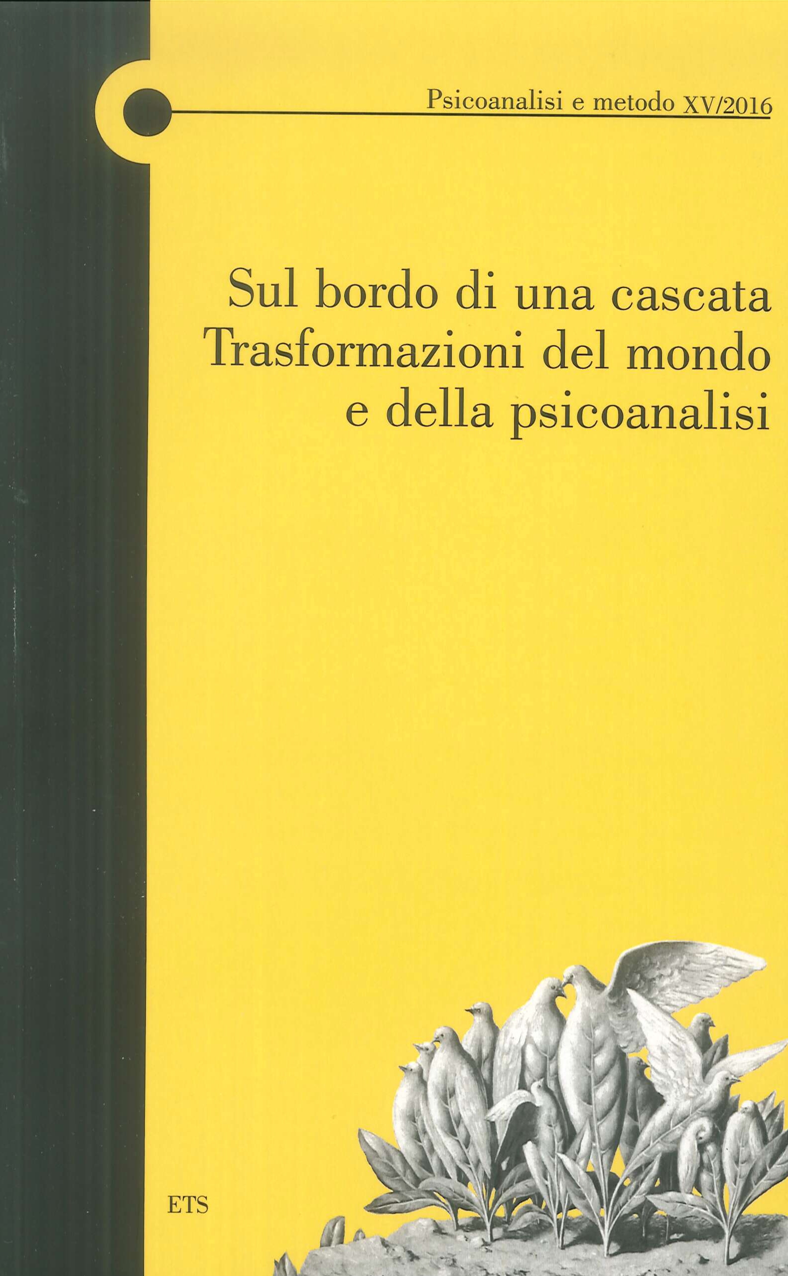 Sul bordo di una cascata. Trasformazioni del mondo e della psicoanalisi Sul bordo di una cascata. Trasformazioni del mondo e della psicoanalisi