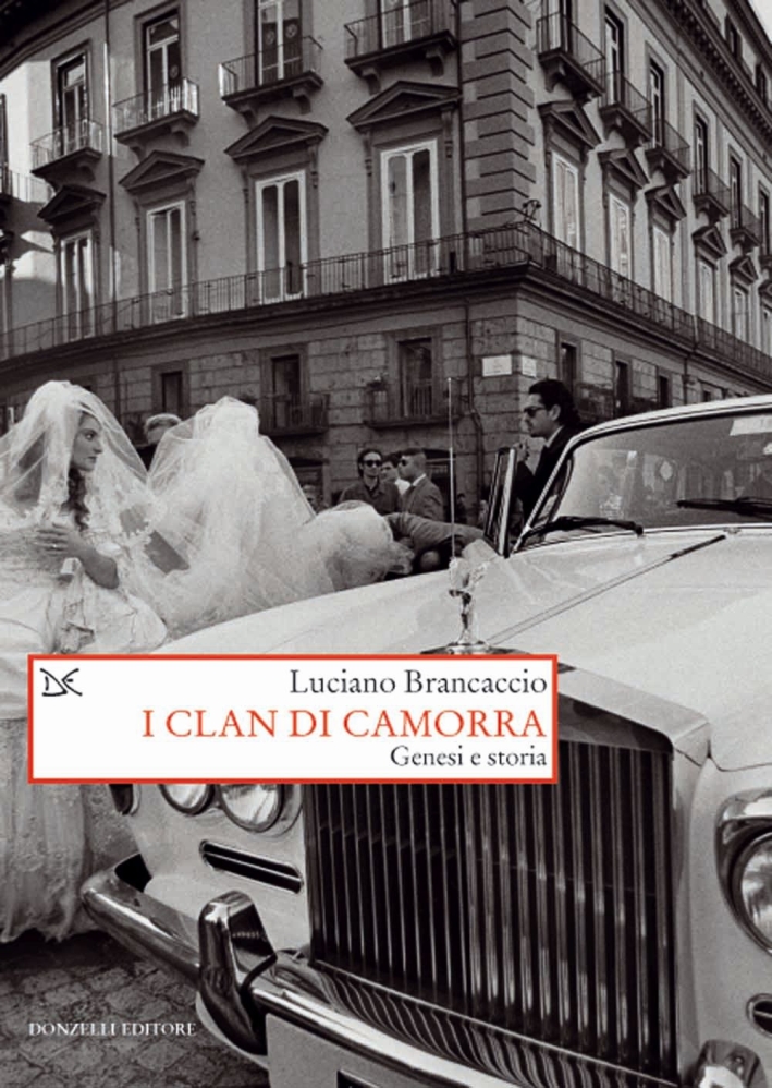 I clan di camorra. Genesi e storia I clan di camorra. Genesi e storia