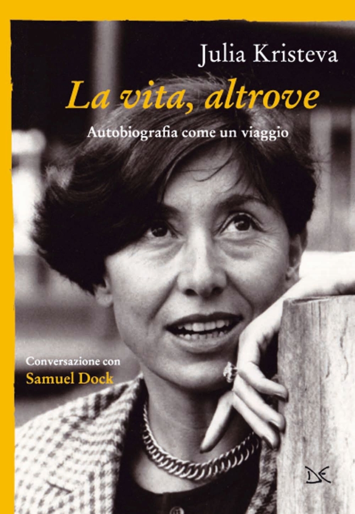 La vita, altrove. Autobiografia come un viaggio La vita, altrove. Autobiografia come un viaggio