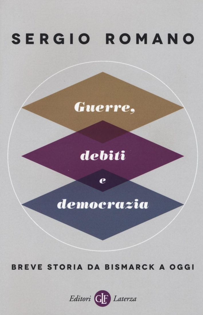 Guerre, debiti e democrazia. Breve storia da Bismarck a oggi Guerre, debiti e democrazia. Breve storia da Bismarck a oggi