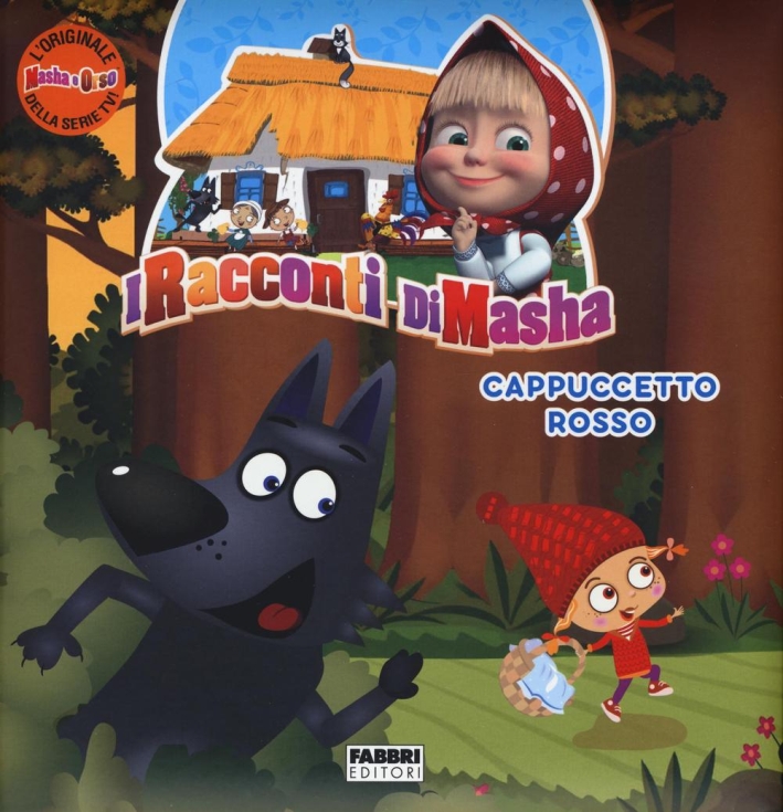 Cappuccetto Rosso. I racconti di Masha. Masha e Orso. Ediz. a colori Cappuccetto Rosso. I racconti di Masha. Masha e Orso. Ediz. a colori