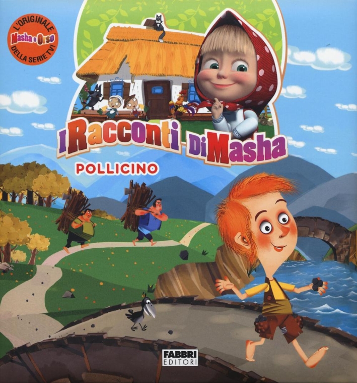 Pollicino. I racconti di Masha. Masha e Orso. Ediz. a colori Pollicino. I racconti di Masha. Masha e Orso. Ediz. a colori
